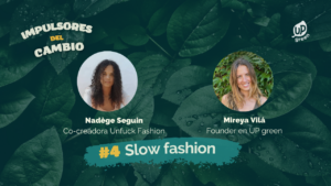 Slow fashion. Entrevistas sostenibilidad : Impulsores del cambio UP green y Unfuck Fashion-nadege-seguin-mireya-vila